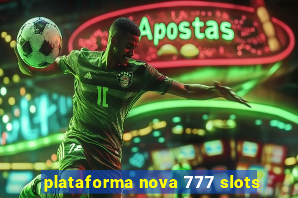 plataforma nova 777 slots